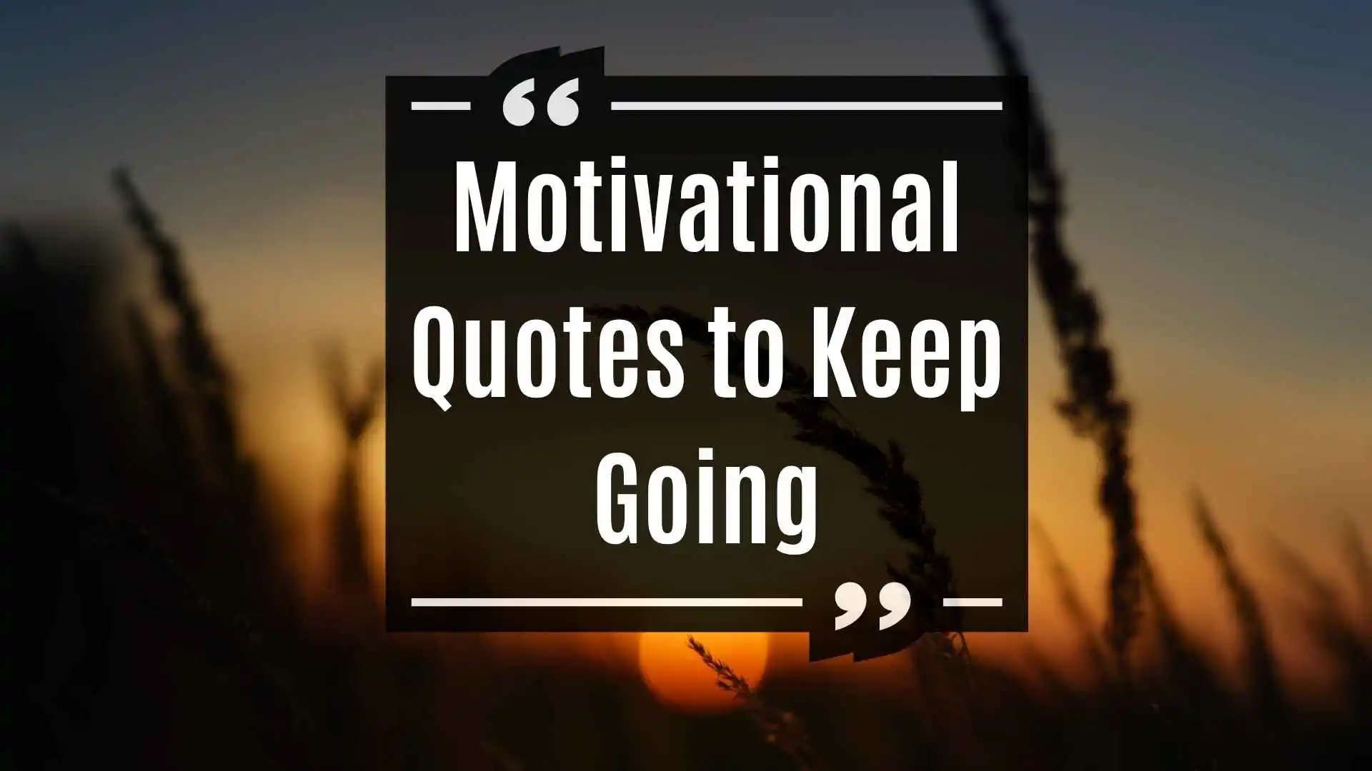Motivational Quotes to Keep Going