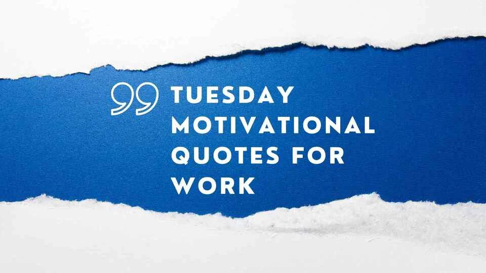 Tuesday Motivational Quotes For Work