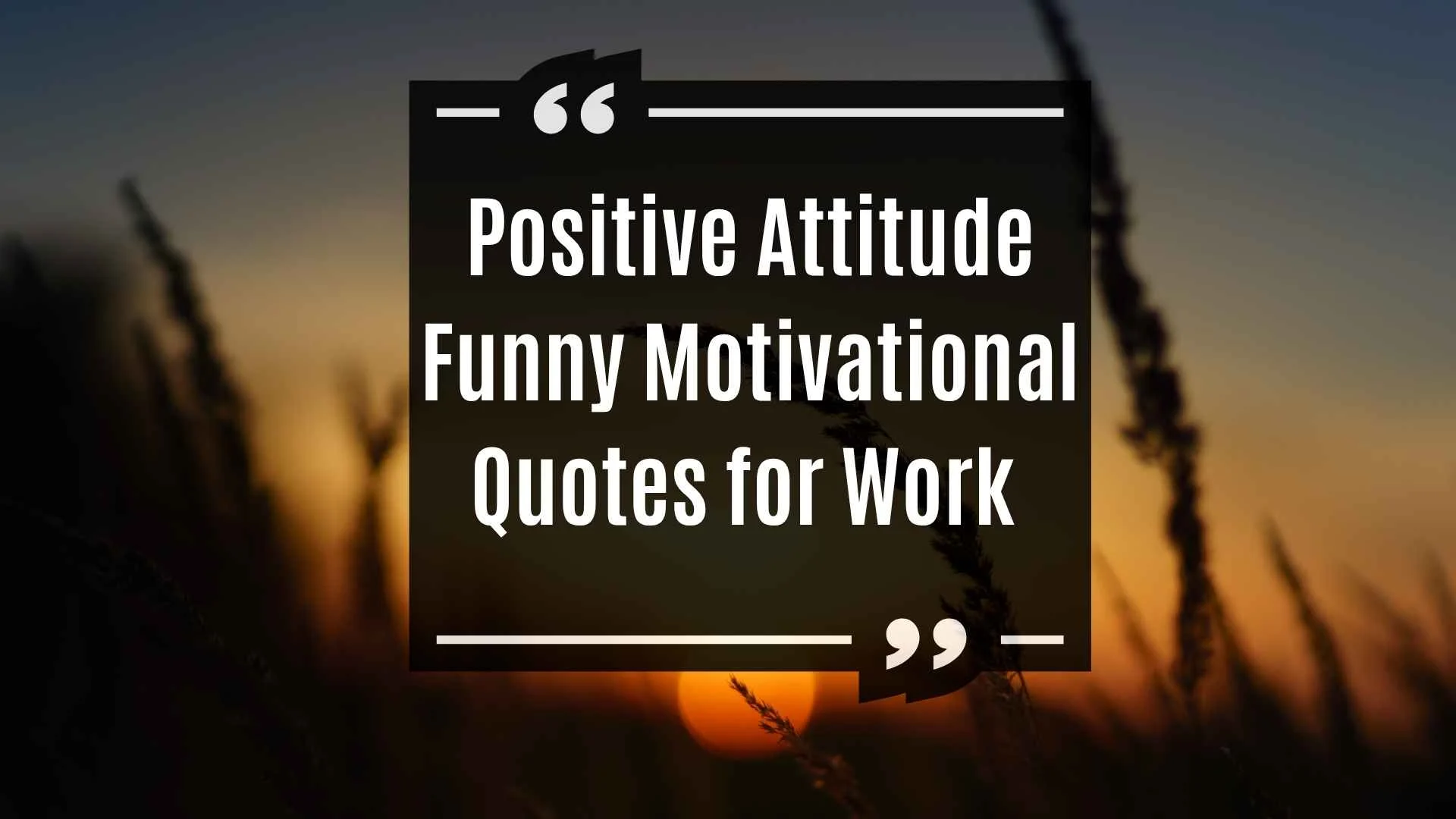 Positive Attitude Funny Motivational Quotes for Work