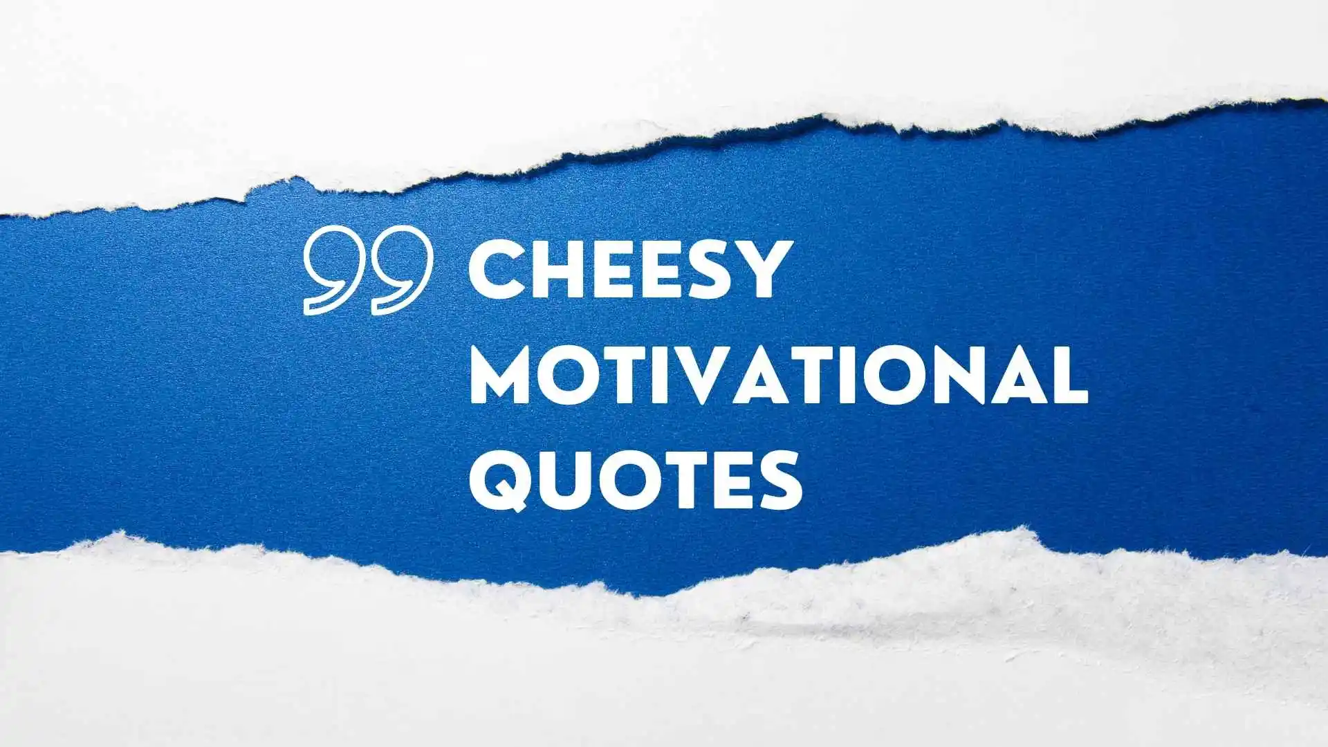 Cheesy Motivational Quotes