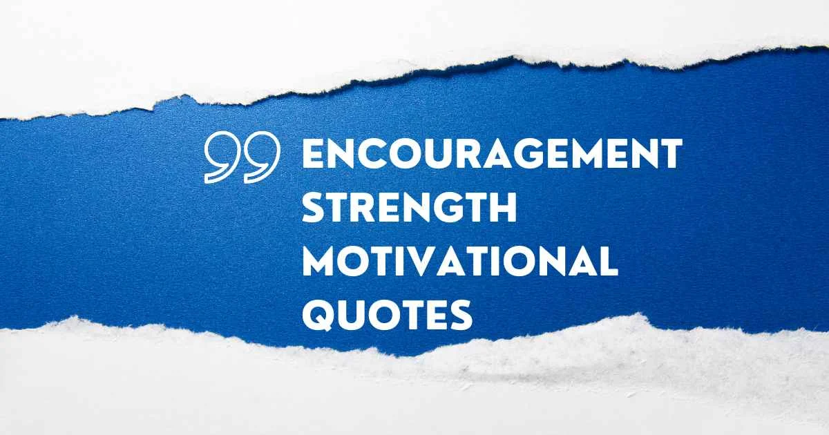 Encouragement Strength Motivational Quotes