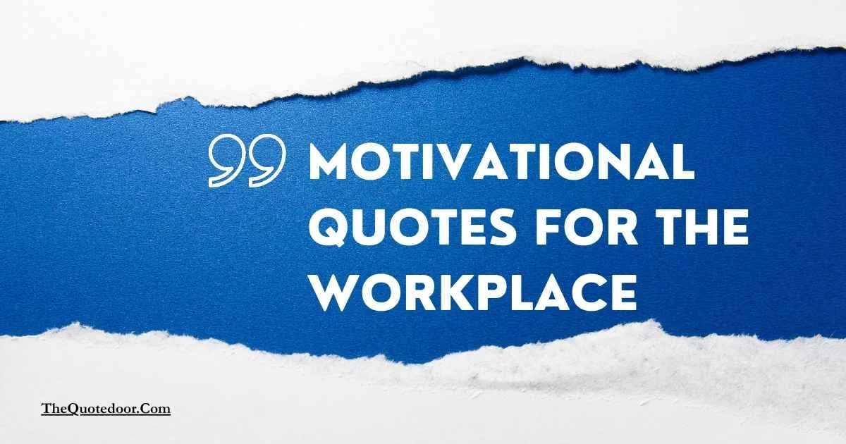 Motivational Quotes for the Workplace