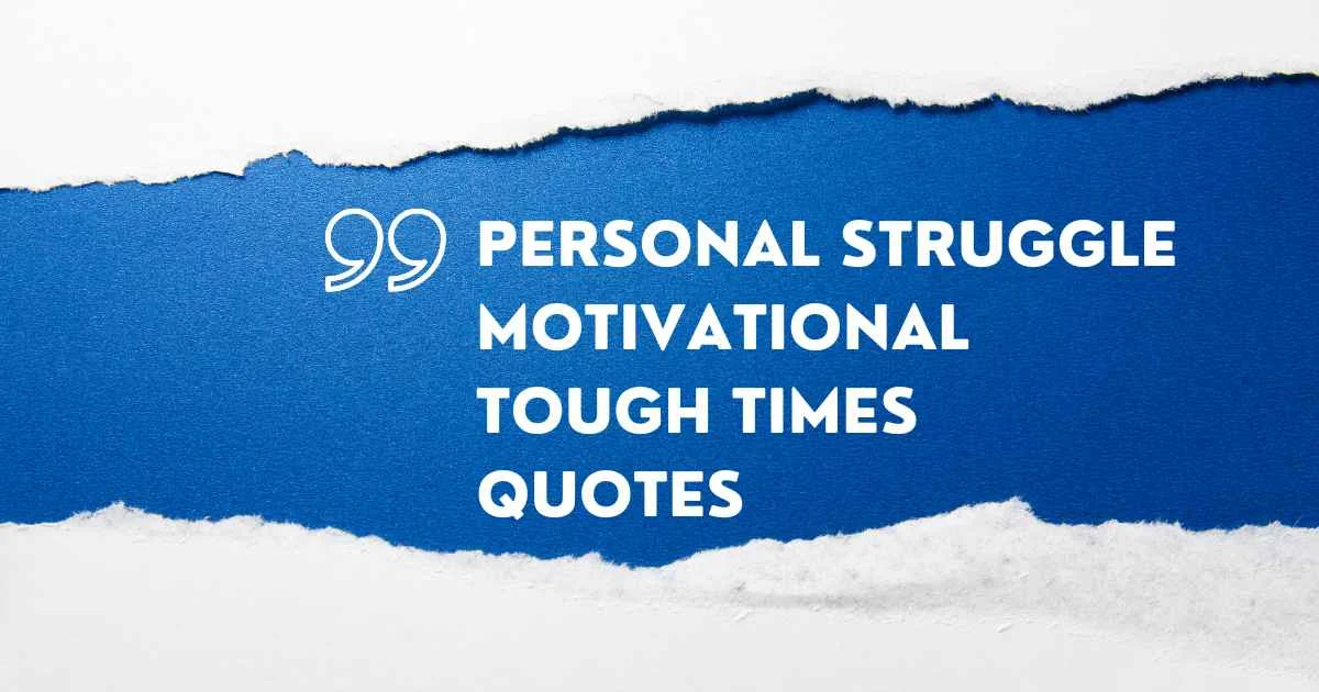 Personal Struggle Motivational Tough Times Quotes