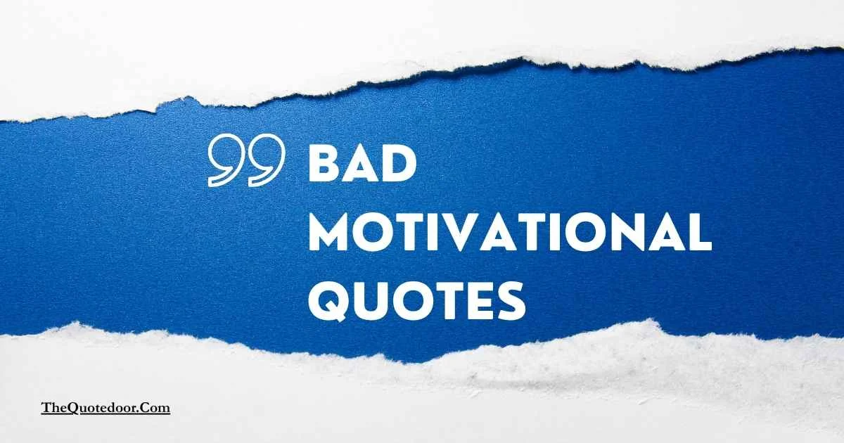 Bad Motivational Quotes
