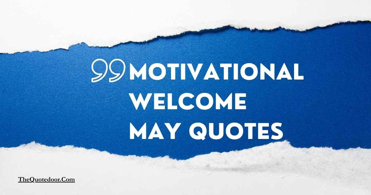 Motivational Welcome May Quotes