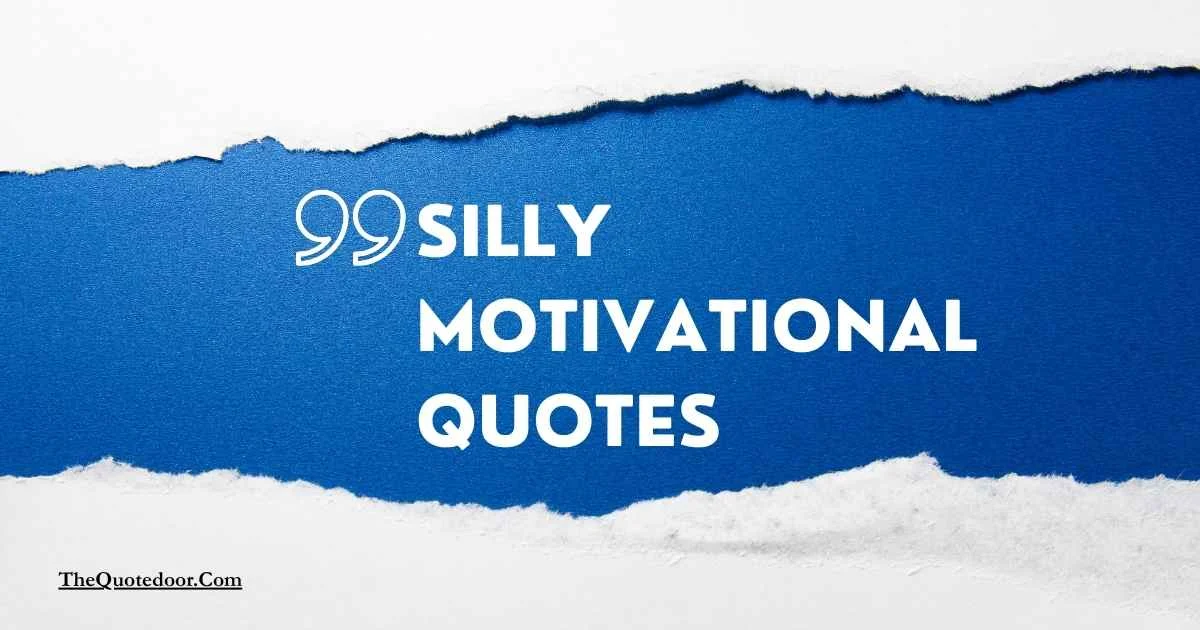 Silly Motivational Quotes